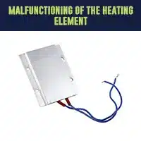 Malfunctioning of the thermostat heating element